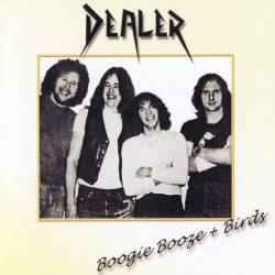 Dealer (UK) : Boogie Booze + Birds